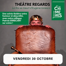 Spectacle « Le Roi se meurt » à Biarritz (Théâtre des Chimères) / 30 octobre 2026