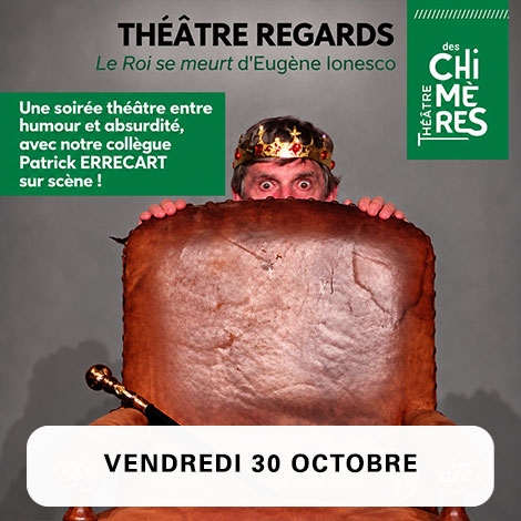 Spectacle « Le Roi se meurt » à Biarritz (Théâtre des Chimères) / 30 octobre 2026
